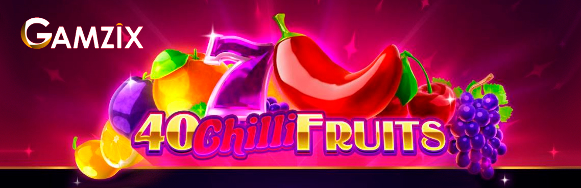 40 Chilli Fruits slot for real money by Gamzix