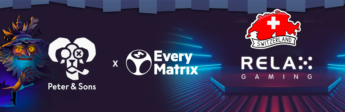 Peter & Sons Expands Partnership with EveryMatrix, While Relax Gaming Launches in Switzerland